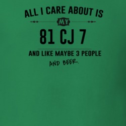 All I Care About Is My 81 Cj 7 And Beer Funny T Shirt