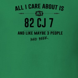 All I Care About Is My 82 Cj 7 And Beer Funny T Shirt
