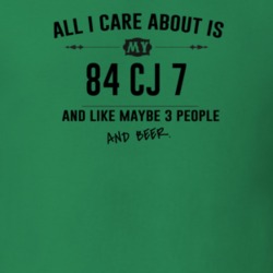 All I Care About Is My 84 Cj 7 And Beer Funny T Shirt