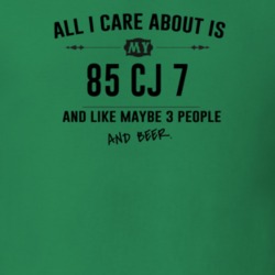 All I Care About Is My 85 Cj 7 And Beer Funny T Shirt