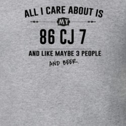 All I Care About Is My 86 Cj 7 And Beer Funny T Shirt