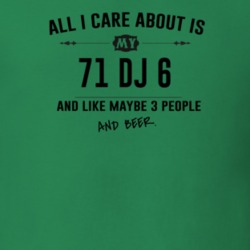 All I Care About Is My 71 Dj 6 And Beer Funny T Shirt