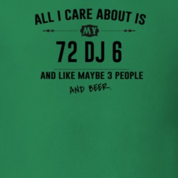 All I Care About Is My 72 Dj 6 And Beer Funny T Shirt