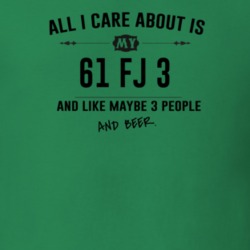 All I Care About Is My 61 Fj 3 And Beer Funny T Shirt