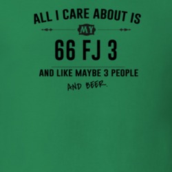 All I Care About Is My 66 Fj 3 And Beer Funny T Shirt