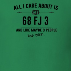 All I Care About Is My 68 Fj 3 And Beer Funny T Shirt