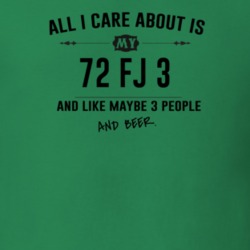 All I Care About Is My 72 Fj 3 And Beer Funny T Shirt