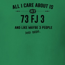 All I Care About Is My 73 Fj 3 And Beer Funny T Shirt
