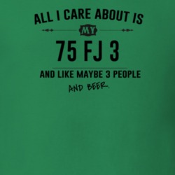 All I Care About Is My 75 Fj 3 And Beer Funny T Shirt