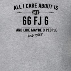 All I Care About Is My 66 Fj 6 And Beer Funny T Shirt