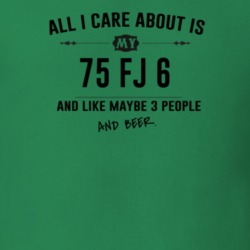 All I Care About Is My 75 Fj 6 And Beer Funny T Shirt