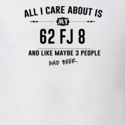 All I Care About Is My 62 Fj 8 And Beer Funny T Shirt