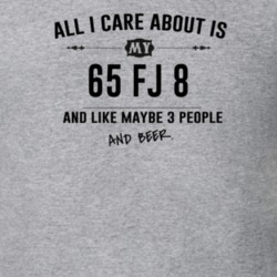 All I Care About Is My 65 Fj 8 And Beer Funny T Shirt