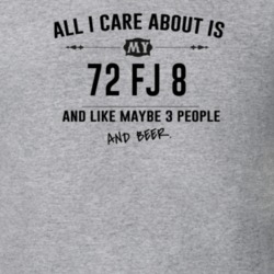 All I Care About Is My 72 Fj 8 And Beer Funny T Shirt