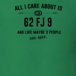 All I Care About Is My 62 Fj 9 And Beer Funny T Shirt