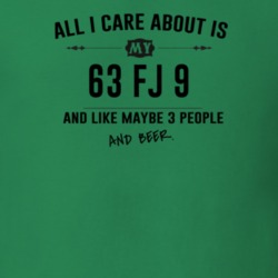 All I Care About Is My 63 Fj 9 And Beer Funny T Shirt
