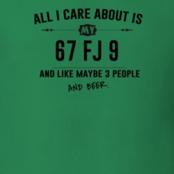 All I Care About Is My 67 Fj 9 And Beer Funny T Shirt