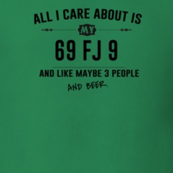 All I Care About Is My 69 Fj 9 And Beer Funny T Shirt
