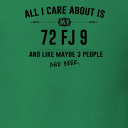 All I Care About Is My 72 Fj 9 And Beer Funny T Shirt