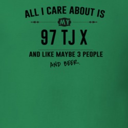 All I Care About Is My 97 Tj X And Beer Funny T Shirt