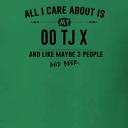 All I Care About Is My 00 Tj X And Beer Funny T Shirt
