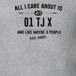 All I Care About Is My 01 Tj X And Beer Funny T Shirt