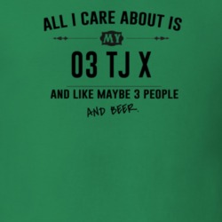 All I Care About Is My 03 Tj X And Beer Funny T Shirt