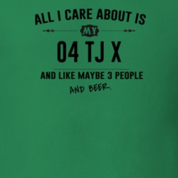 All I Care About Is My 04 Tj X And Beer Funny T Shirt