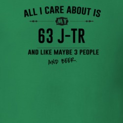 All I Care About Is My 63 J-Tr And Beer Funny T Shirt
