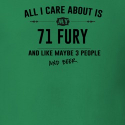 All I Care About Is My 71 Fury And Beer Funny T Shirt