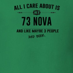 All I Care About Is My 73 Nova And Beer Funny T Shirt