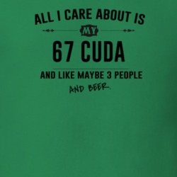 All I Care About Is My 67 Cuda And Beer Funny T Shirt