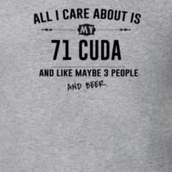 All I Care About Is My 71 Cuda And Beer Funny T Shirt