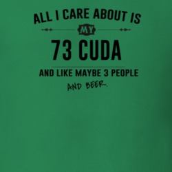All I Care About Is My 73 Cuda And Beer Funny T Shirt