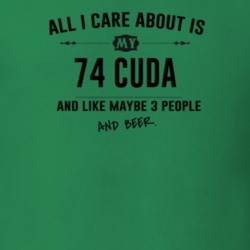 All I Care About Is My 74 Cuda And Beer Funny T Shirt