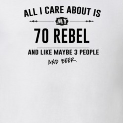All I Care About Is My 70 Rebel And Beer Funny T Shirt