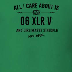All I Care About Is My 06 Xlr V And Beer Funny T Shirt