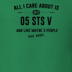 All I Care About Is My 05 Sts V And Beer Funny T Shirt