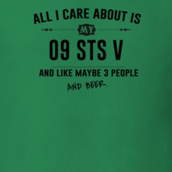 All I Care About Is My 09 Sts V And Beer Funny T Shirt