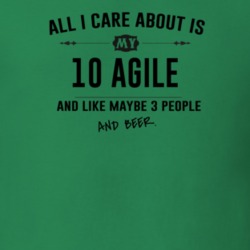 All I Care About Is My 10 Agile And Beer Funny T Shirt