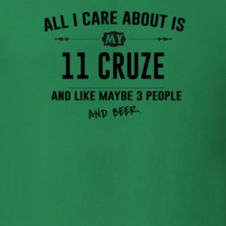 All I Care About Is My 11 Cruze And Beer Funny T Shirt