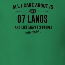 All I Care About Is My 07 Lanos And Beer Funny T Shirt