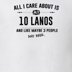 All I Care About Is My 10 Lanos And Beer Funny T Shirt