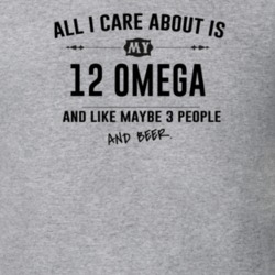 All I Care About Is My 12 Omega And Beer Funny T Shirt