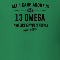 All I Care About Is My 13 Omega And Beer Funny T Shirt