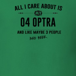 All I Care About Is My 04 Optra And Beer Funny T Shirt