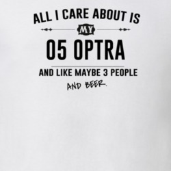 All I Care About Is My 05 Optra And Beer Funny T Shirt