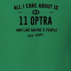 All I Care About Is My 11 Optra And Beer Funny T Shirt