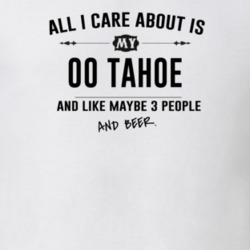 All I Care About Is My 00 Tahoe And Beer Funny T Shirt