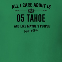 All I Care About Is My 05 Tahoe And Beer Funny T Shirt